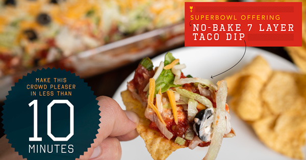Superbowl Offering: No-Bake 7 Layer Taco Dip