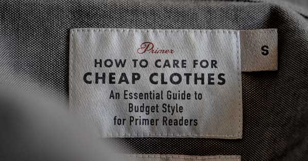 How to Care for Cheap Clothes: An Essential Guide to Budget Style for Primer Readers