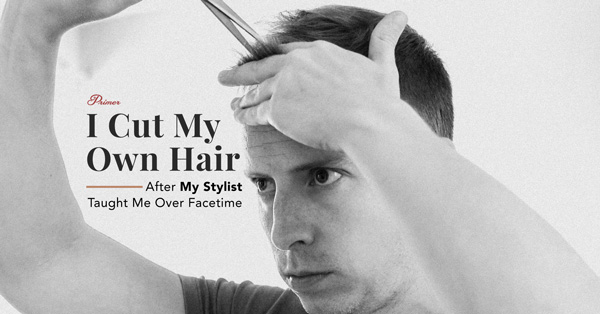 I Cut My Own Hair After My Stylist Taught Me Over Facetime