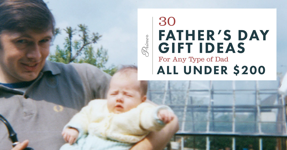 30 Father’s Day Gift Ideas for Any Type of Dad, All Under $200