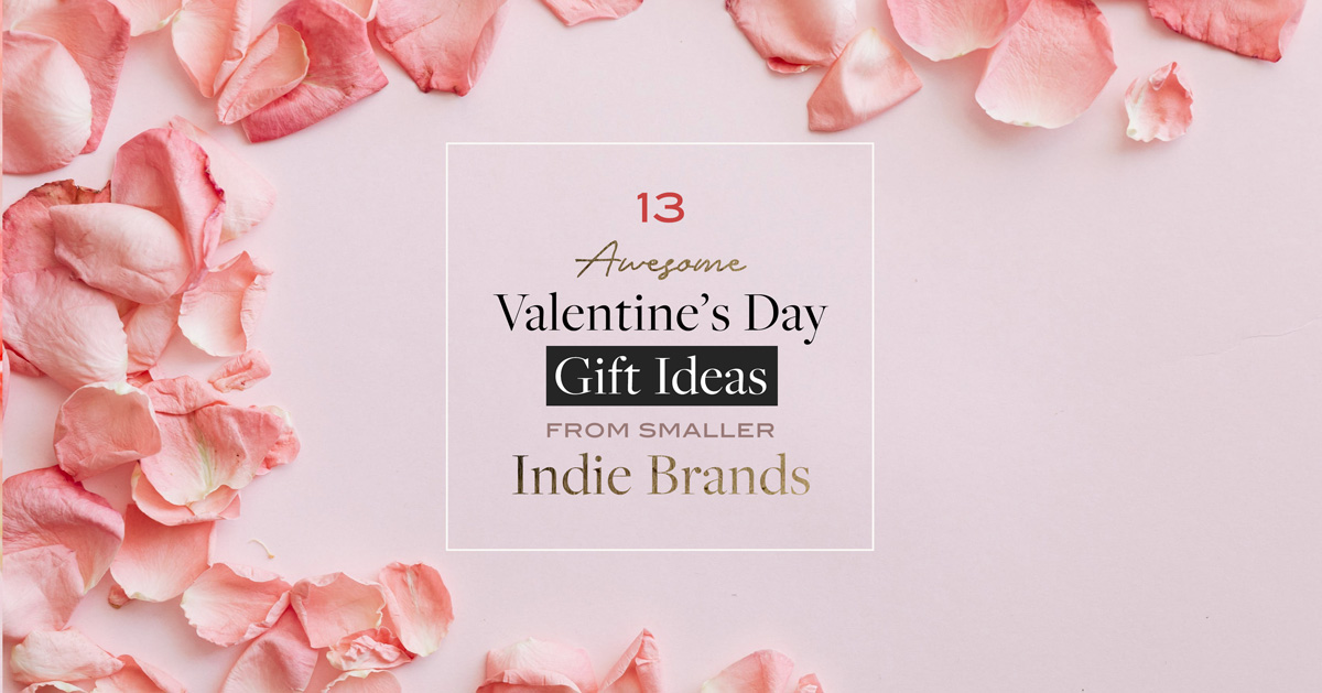 13 Awesome Valentine’s Day Gift Ideas From Smaller Indie Brands