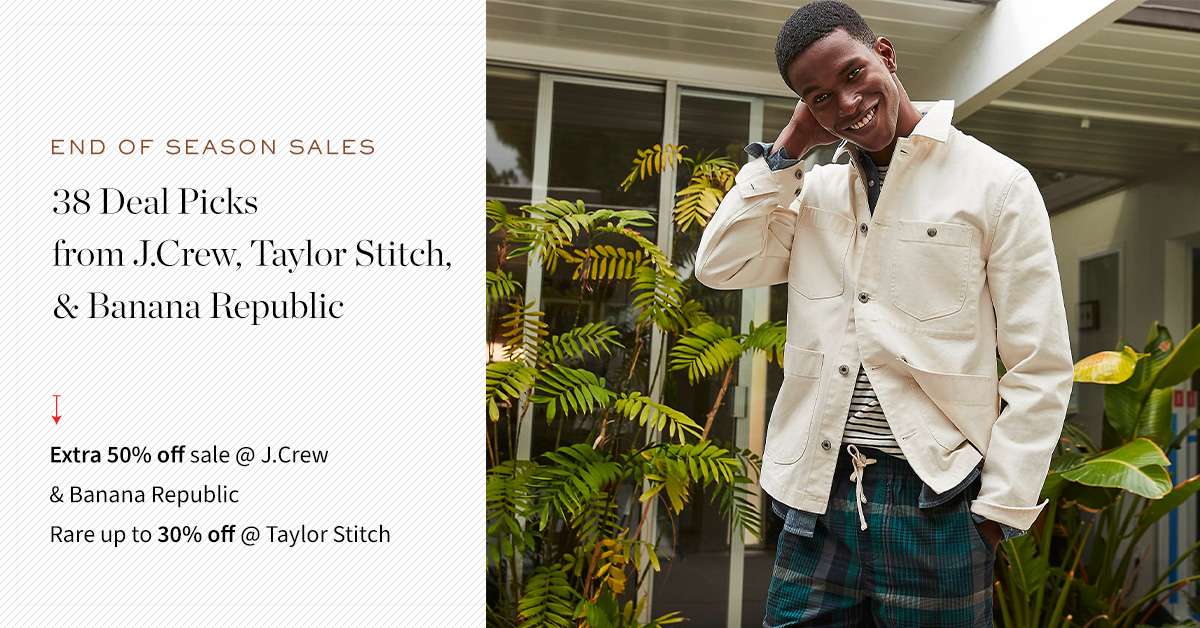 End of Season sale at J.Crew, Banana Republic, and Taylor Stitch