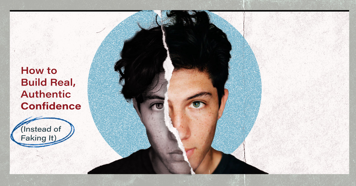 How to Build Real, Authentic Confidence (Instead of Faking It)