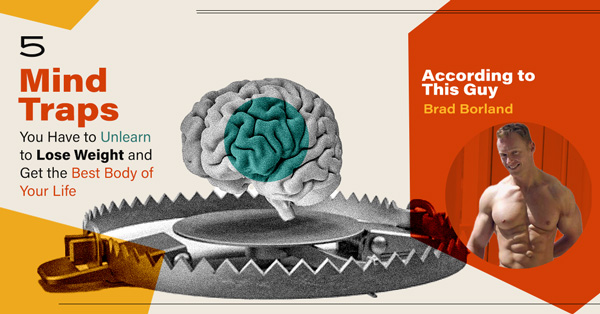 5 Mind Traps You Have to Unlearn to Lose Weight and Get the Best Body of Your Life
