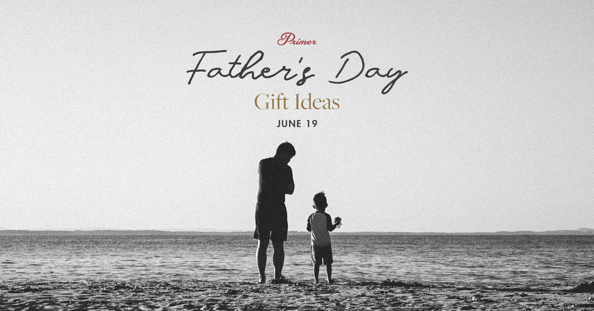 Father’s Day Gift Ideas He’ll Love