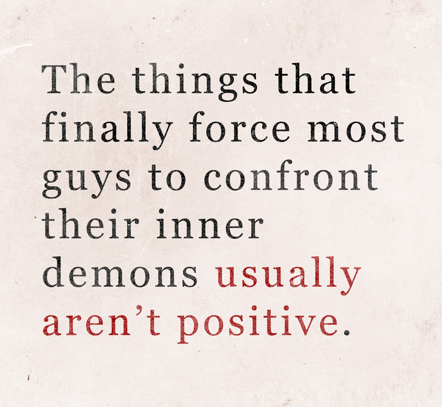 pull quote on textured background: "The things that finally force most guys to confront their inner demons usually aren’t positive."