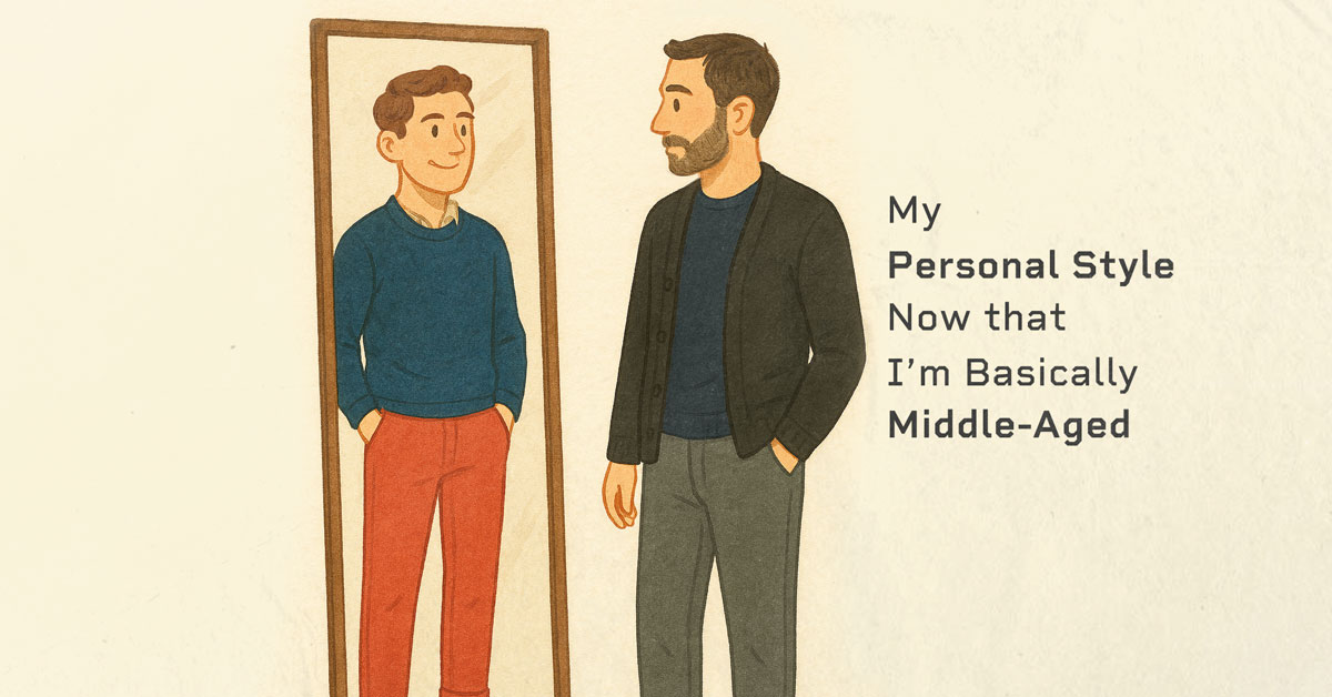 My Personal Style Now that I’m Basically Middle-Aged